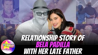 Relationship Story of Bela Padilla with her late father [upl. by Czarra]