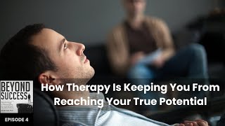 How Therapy Is Keeping You From Reaching Your True Potential  004 Beyond Success w David Tian [upl. by Nikita711]