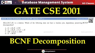 GATE CSE 2001  BCNF Decomposition  Lossless Join Dependency Preserving  DBMS  Deepak Poonia [upl. by Viquelia]