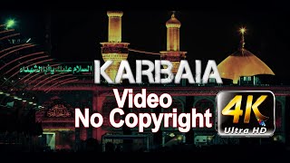 4K KARBALA VIDEO NO COPYRIGHT NO LOGO 2022 [upl. by Perle]