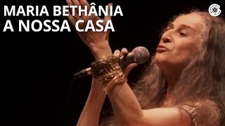 Maria Bethânia  quotA Nossa Casaquot  Carta de Amor Ao Vivo [upl. by Monika]