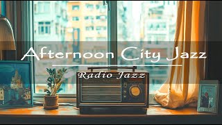 Afternoon Jazz  Smooth Tunes to Unwind in the Sun  City Sounds [upl. by Vaclav]