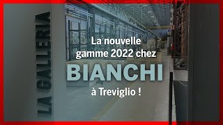 🇮🇹 Visite chez Bianchi la gamme 2022 [upl. by Gans]