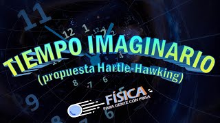 Tiempo Imaginario en Física  Propuesta HartleHawking  Función de onda del Universo [upl. by Spear]