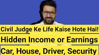 CIVIL JUDGE Ke Life Kaise Hote Hai  Hidden Income or Earnings IN INDIA  INDIAN JUDICIARY [upl. by Rennold111]