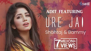 Ure Jai  Adit feat Shahtaj And Bammy  Angshu  New Bangla Song [upl. by Lorette]