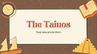 The Tainos Way of Life Part 1 [upl. by Ertemed]