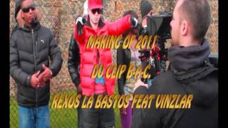 making of 2011 POUR LE CLIP  BAC  rexos la bastos feat vinzlar [upl. by Welles]