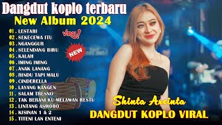 DANGDUT KOPLO TERBARU June 2024  LESTARI NGANGGUR  SHINTA ARSINTA FULL ALBUM 2024 [upl. by Alleyn615]