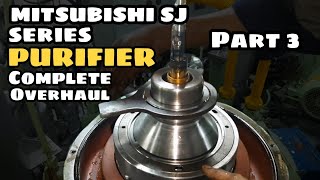 MITSUBISHI SJ SERIES PURIFIER COMPLETE OVERHAUL PROCEDURES  PART3  SEA LEGEND [upl. by Anegue59]