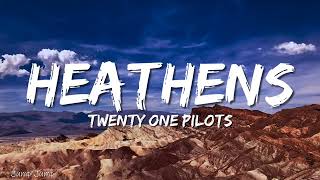 Twenty One pilots  Heathens Lyrics [upl. by Lexy]