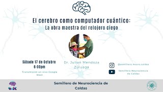 El cerebro como computador cuántico La obra maestra del relojero ciego Dr Julián Mendoza  SNC [upl. by Asilam]