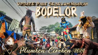 Update Pagi Sebelum Ngarak‼️Arak Arakan Bodelor Cirebon 2024 [upl. by Atteloiv]