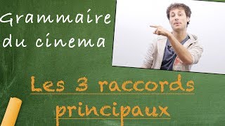 LES 3 RACCORDS PRINCIPAUX GRAMMAIRE DU CINÉMA [upl. by Anilorac]