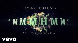 Flying Lotus  MmmHmm ft Thundercat [upl. by Dore]