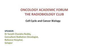 The Radiobiology Club2Cell cycle amp Cancer biologyDr Sarath Chandra Reddy [upl. by Ainegue]