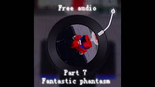 Fantastic Phantasm Free audio D [upl. by Ahsienroc990]