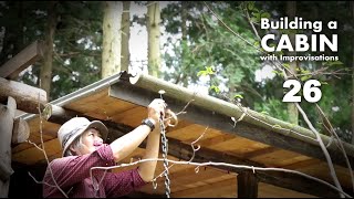 Building a cabin with improvisations 26 quotbamboo gutterquot [upl. by Ja89]