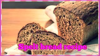 Spelt bread recipe  ancient grains recipes [upl. by Flyn]