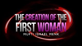 The Creation Of the First Woman  Mufti Ismael Menk [upl. by Nyllij840]