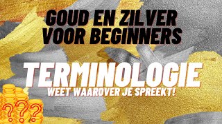 ❓ Terminologie en termen 📢 Goud en Zilver voor beginners [upl. by Eceinehs]