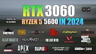 RTX 3060  Ryzen 5 5600  Test in 18 Games in 2024 [upl. by Ithaman142]