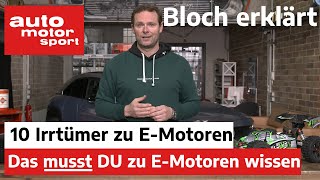 10 EMotorenIrrtümer Das musst Du wissen  Bloch erklärt 168  auto motor und sport [upl. by Leahcar383]