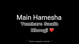 Main Hamesha Tumhare Saath Rhoogi❤ Love Poetry  Status Unarrangedwords [upl. by Taro]