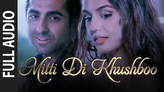 Mitti Di Khushboo FULL AUDIO Song  Ayushmann Khurrana  Rochak Kohli [upl. by Enyale189]