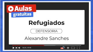 Refugiados  Defensoria  Prof Alexandre Sanches [upl. by Aihsilat]