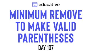 Minimum Remove to Make Valid Parentheses  LeetCode Medium  Educativeio Day 107  Stacks [upl. by Ettezzil958]