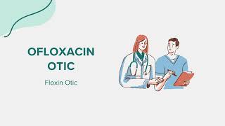 Ofloxacin Otic Floxin Otic  Drug Rx Information [upl. by Kasper52]