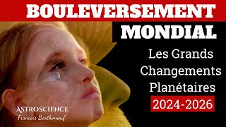 Bouleversement Mondial  Les Grands Changements Planétaires 20242026 [upl. by Morell882]