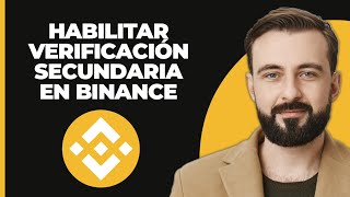 Cómo Habilitar la Verificación Secundaria en Binance [upl. by Soinotna]