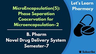 Phase Separation Coacervation for MicroEncapsulation2  BPharm  NDDS Semester 7 [upl. by Ellebana]