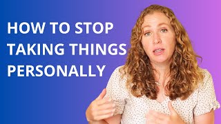 How to Stop Taking Things Personally [upl. by Anirtek504]