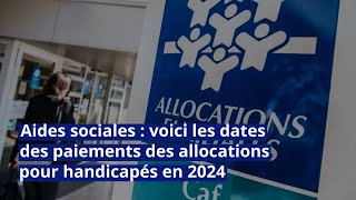 Aides sociales  voici les dates des paiements des allocations pour handicapés en 2024 [upl. by Ainevuol]