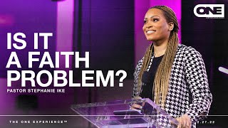 Is It a Faith Problem  Stephanie Ike [upl. by Krystin]