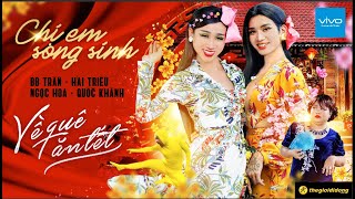 HÀI TẾT 2019  CHỊ EM SONG SINH  TẬP 8  VỀ QUÊ ĂN TẾT FULL  BB TRẦN x HẢI TRIỀU x NGỌC HOA [upl. by Youlton]