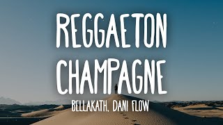 Bellakath amp Dani Flow  Reggaeton Champagne LetraLyrics [upl. by Naniac]