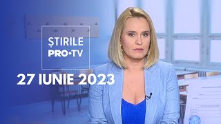 Știrile PRO TV  27 iunie 2023 [upl. by Labana]