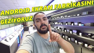 Android Ekran Fabrikasını Geziyoruz [upl. by Ravens345]