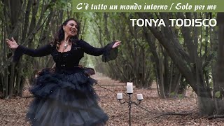 TONYA TODISCO  Cè tutto un mondo intorno  Solo per me [upl. by Center174]