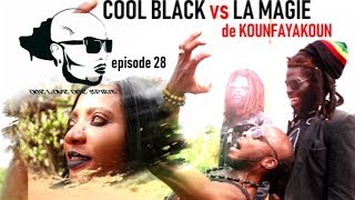 EPS 28  COOL BLACK et la magie de KOUNFAYAKOUN [upl. by Thorin]