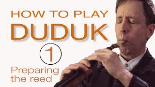 HOW TO PLAY DUDUK  LESSON 1  Preparing the Reed [upl. by Baerman952]