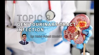 TOPIC 3  GENITOURINARY TRACT INFECTION [upl. by Nihahs283]