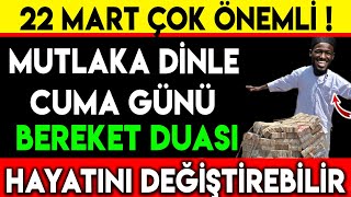 22 MART ÇOK ÖNEMLİ  CUMA GÜNÜ BEREKET DUASI MUTLAKA DİNLE HAYATINI DEĞİŞTİREBİLİR [upl. by Fillender109]