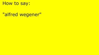 How to pronounce alfred wegener [upl. by Aicilyhp]