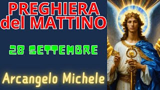 Preghiera del Mattino  Preghiera allArcangelo Michele 28 Settembre [upl. by Arised]