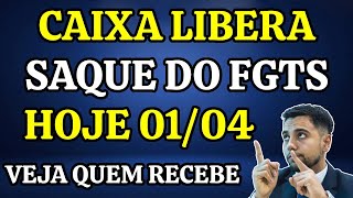 CAIXA LIBERA SAQUE DO FGTS HOJE 0104  VEJA QUEM RECEBE [upl. by Allyce]